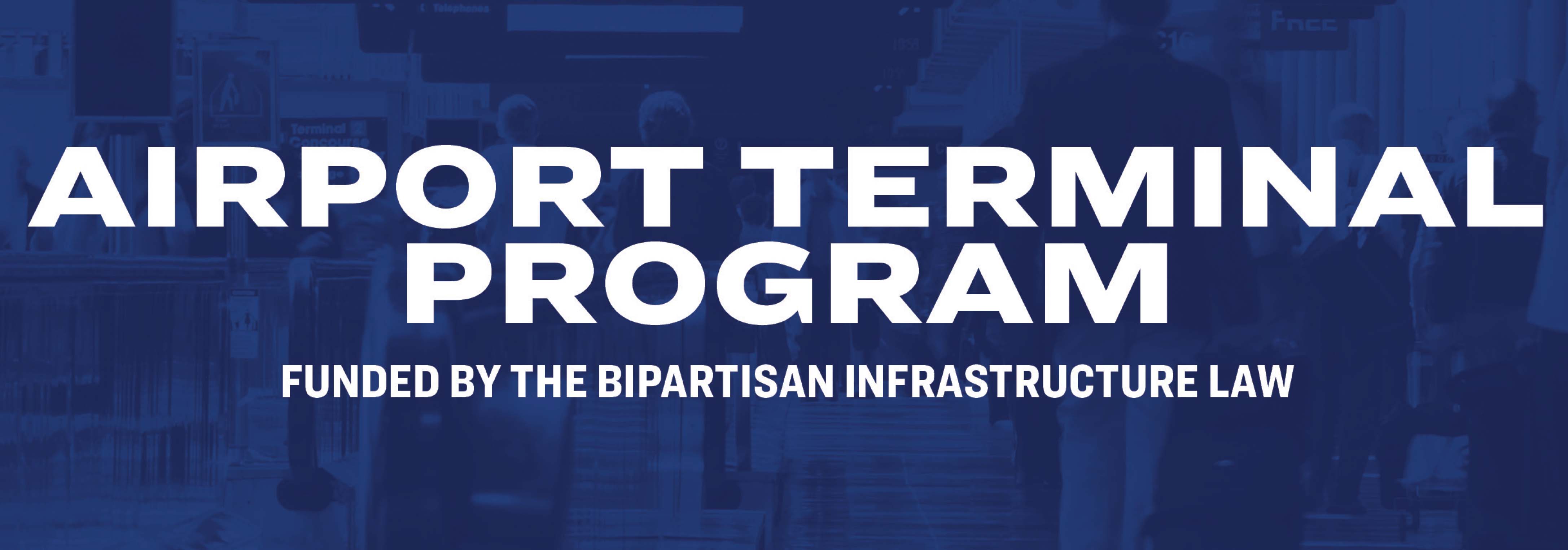 airport terminal program funded by the bipartisan infrastructure law